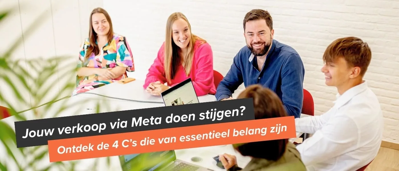 Met deze 4 C's stijgt jouw verkoop via Meta