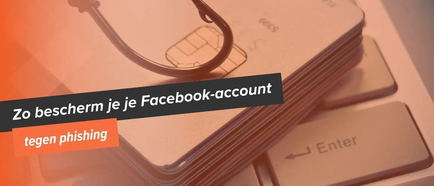 Zo bescherm je je Facebook-bedrijfsaccount tegen phishing
