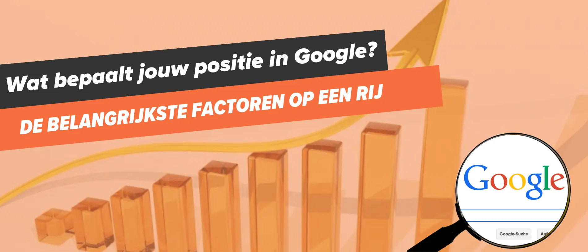 Wat bepaalt jouw plek in Google? Ontdek de rankingfactoren